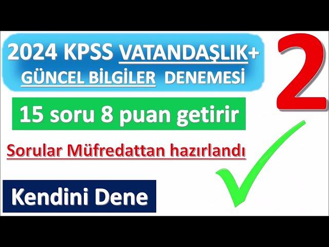 2024 KPSS GÜNCEL BİLGİLER VATANDAŞLIK+GÜNCEL BİLGİLER DENEMESİ-2 MÜFREDATTAN SORULAR