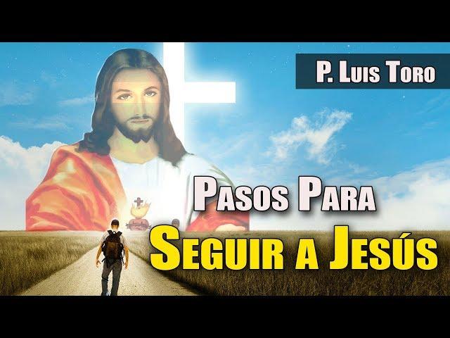 Catequesis para Jóvenes ¿Como seguir a Jesús? - P. LUIS TORO