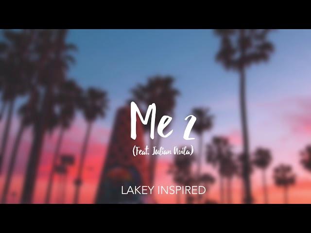 LAKEY INSPIRED - Me 2 (Feat. Julian Avila)