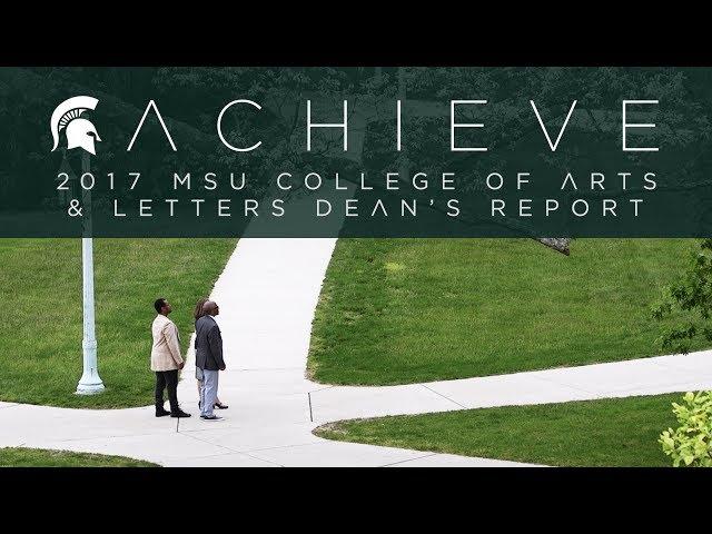 ACHIEVE: The 2017 MSU College of Arts & Letters Dean's Report