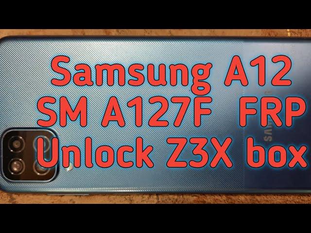 Samsung A12 SM A127F  FRP Unlock Z3X box