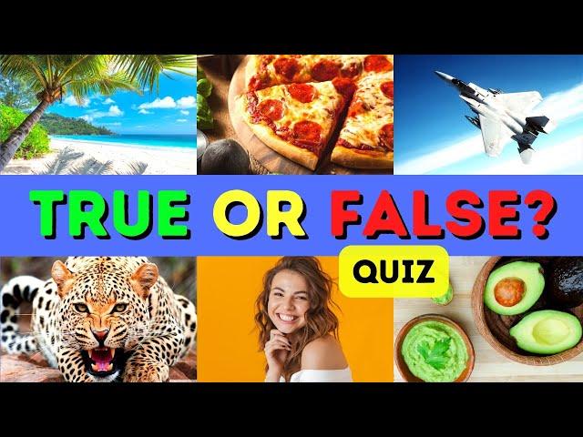 True or False General Knowledge Quiz - Questions and Answers - Trivia Questions - 40 Questions - GK