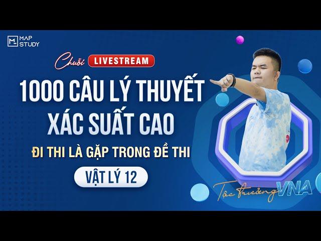 [Vật Lý 12] CHUỖI LIVESTREAM 1000 CÂU LÝ THUYẾT XÁC SUẤT CAO - ĐI THI LÀ GẶP (TỪ CÂU 201) | Thầy VNA