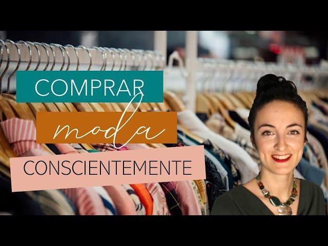 COMPRAR MENOS ROPA Y MEJOR - CONSUMO CONSCIENTE #MODASOSTENIBLE #COMPRACONSCIENTE