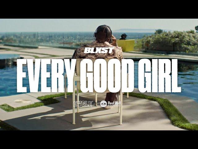 Blxst - Every Good Girl (Official Music Video)