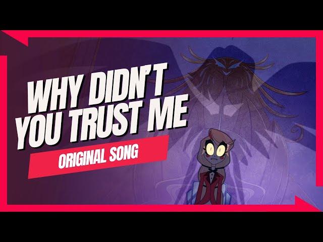 Why Didn’t You Trust Me 【A Hazbin Hotel Charlie Original Song】