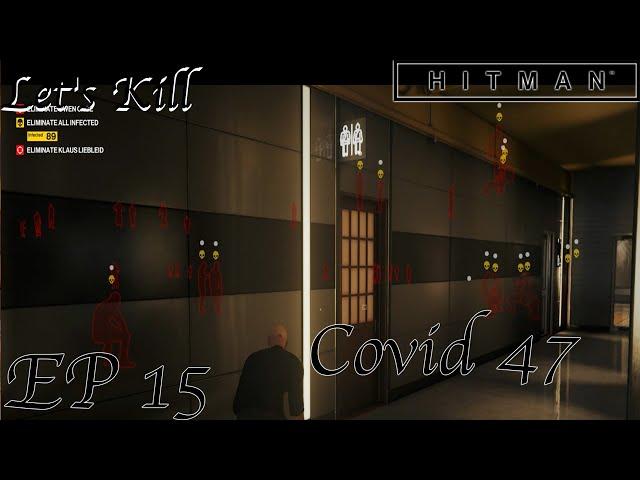 Hitman Patient Zero Kill Everyone Challenge - Episode 15 (Covid 47)