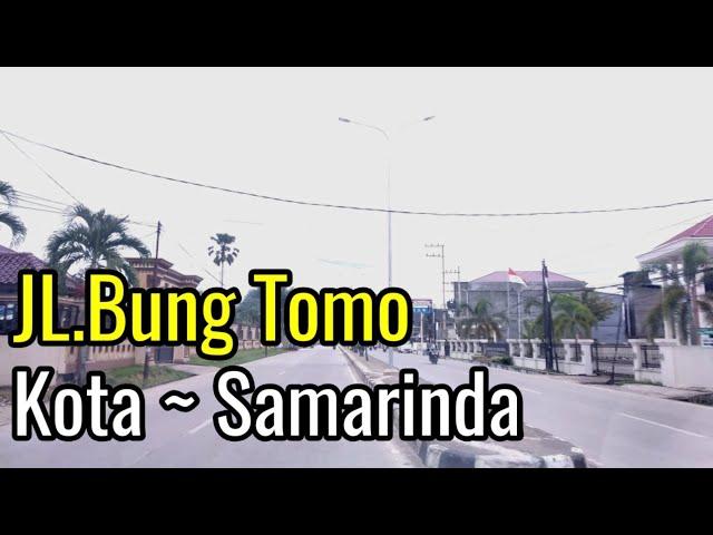 JL.Bung Tomo ~ Kota Samarinda