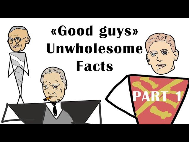 "Good guys" Unwholesome Facts PART 1