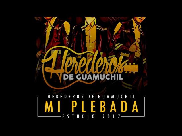 Herederos de Guamuchil - Mi Plebada (Estudio 2017)