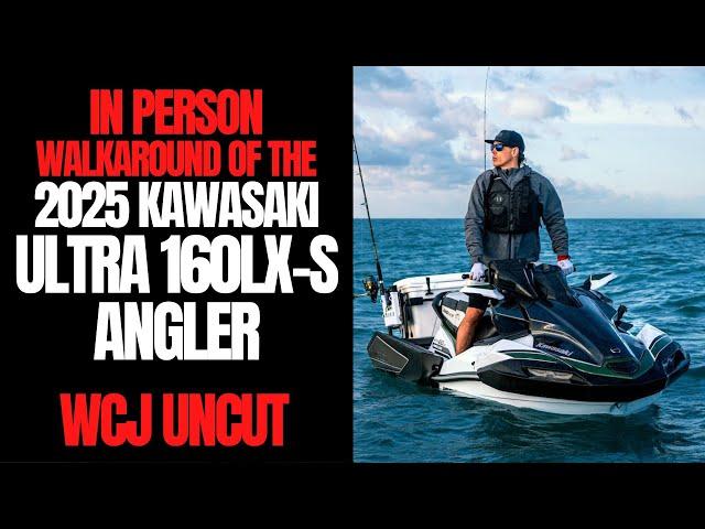 EXCLUSIVE! In-Person Walkaround of The 2025 Kawasaki Ultra 160LX-S Angler JetSki: WCJ Uncut