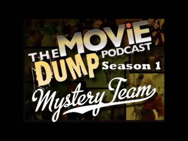 The Movie Dump Podcast Ep.41 - Mystery Team