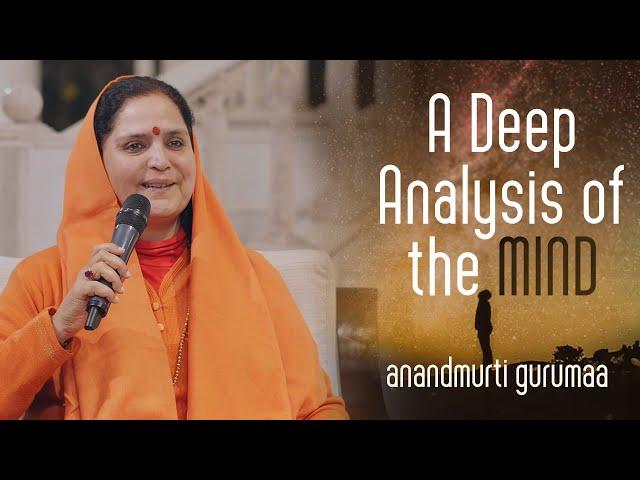 A Deep Analysis of the Mind (English) | Anandmurti Gurumaa