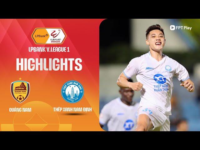 HIGHLIGHTS: QUẢNG NAM - THÉP XANH NAM ĐỊNH | BẢN LĨNH NHÀ VUA, CHỨC VÔ ĐỊCH GỌI TÊN