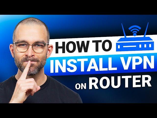 How to install VPN on a router | Complete 2025 tutorial!