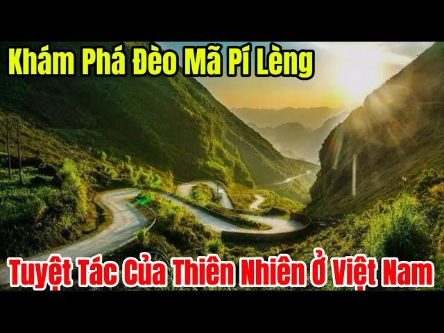 Khám Phá Đèo Mã Pí Lèng - Tuyệt Tác Của Thiên Nhiên Với Núi Đồi Hùng Vĩ Cảnh Đẹp Nên Thơ Hữu Tình