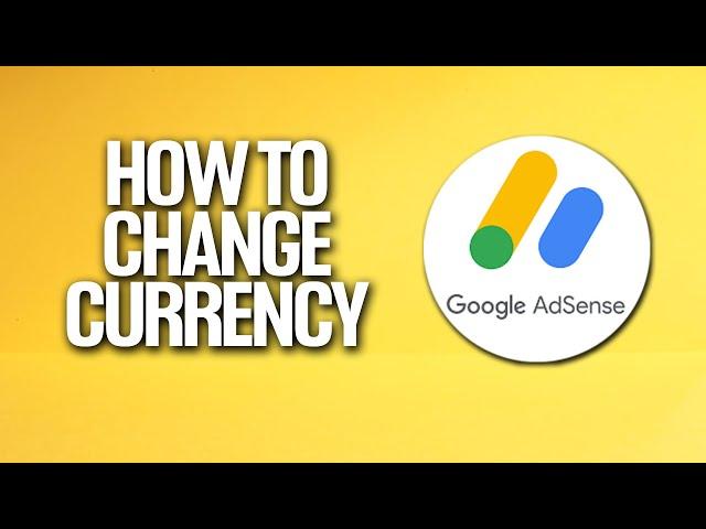 How To Change Currency In Google AdSense Tutorial