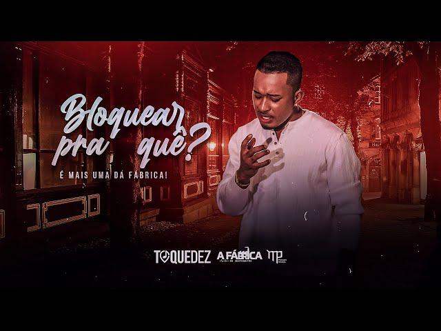 Toque Dez -  Bloquear pra quê? (Clipe Oficial)