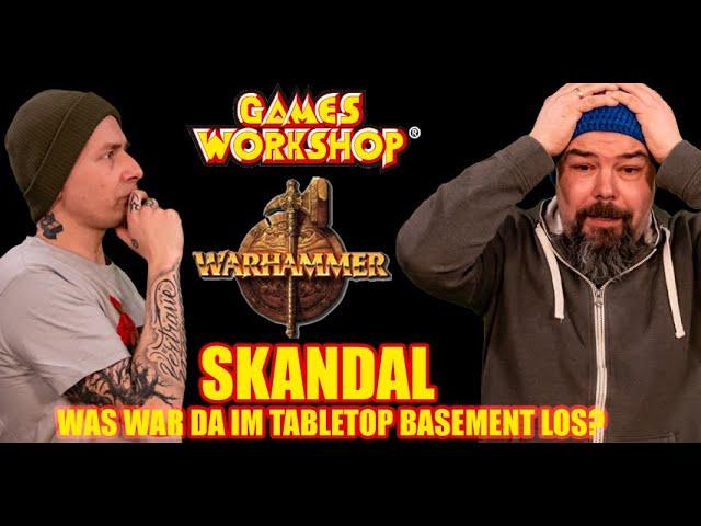 WARHAMMER SKANDAL! Was war da im Tabletop Basement los?