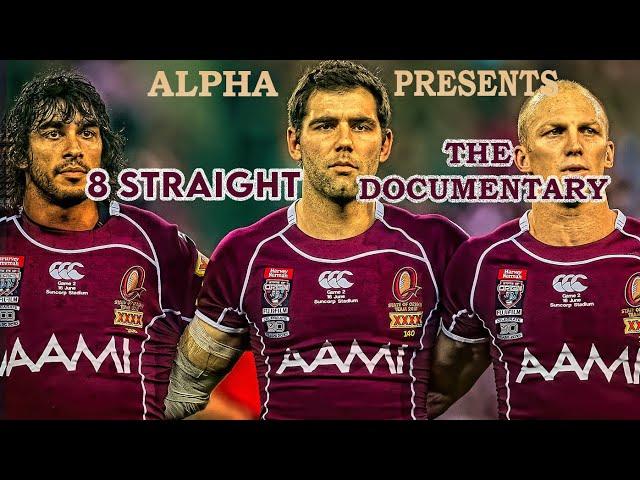 8 STRAIGHT | The Queensland Maroons Documentary 2006-2013