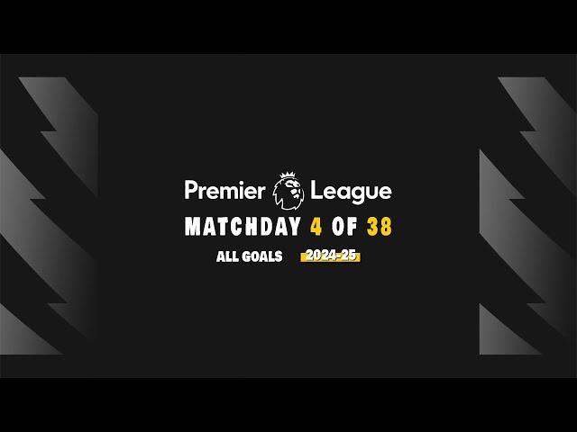 All Goals Premier League Week 4 - 2024/25 With Commentary | HD