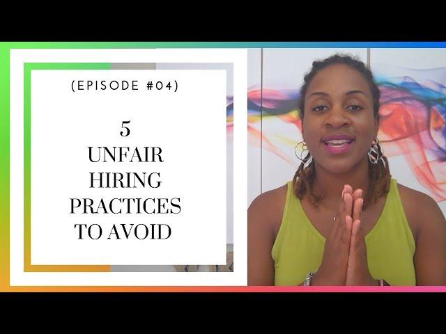 Unfair Hiring Practices to Avoid (TO INCREASE WORKPLACE DIVERSITY)