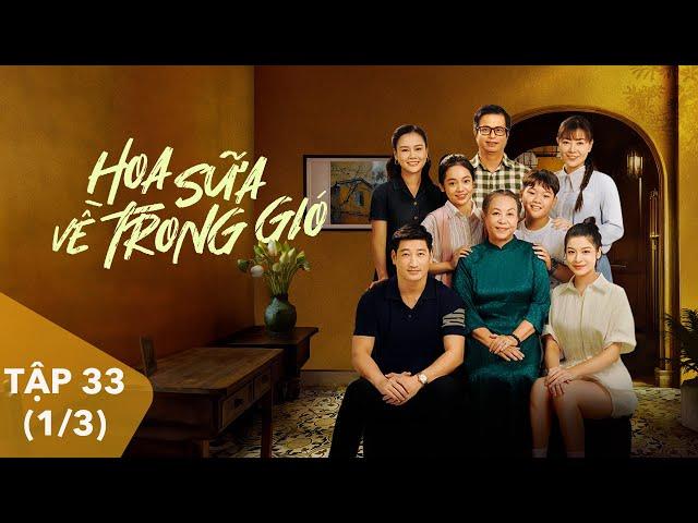 [FULL]  Hoa Sữa Về Trong Gió tập 33 (1/3) | 21h00 trên VTV1 | Phim VTV hay nhất 2024 | VTV Giải Trí