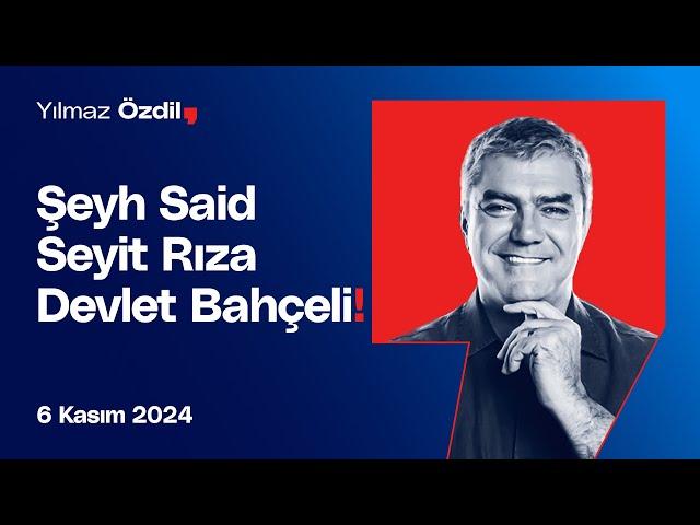 Şeyh Said | Seyit Rıza | Devlet Bahçeli! - Yılmaz Özdil