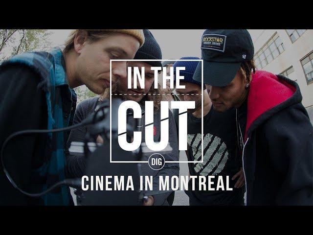 In The Cut: Cinema In Montreal