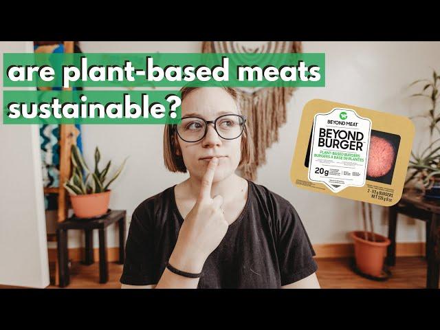 PLANT-BASED MEATS VS ANIMAL PRODUCTS // are plant-based meats even sustainable 