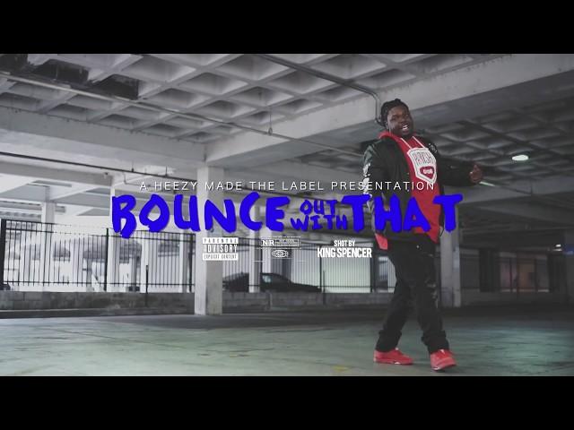 @HeezyMade_Yungin | Bounce Out With That (Shot by King Spencer)