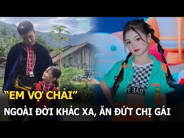 “Em vợ Chải” ngoài đời khác xa, ăn đứt chị gái