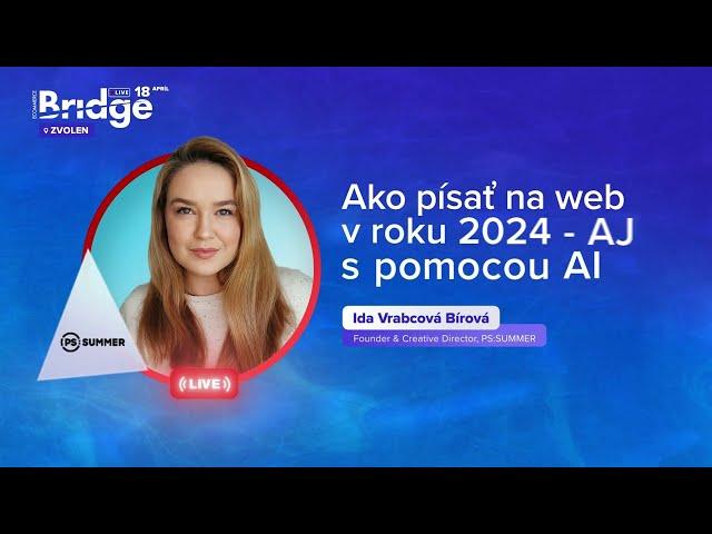 Ako písať na web v roku 2024 - AJ s pomocou AI (Ida Vrabcová Bírová, PS:Summer)