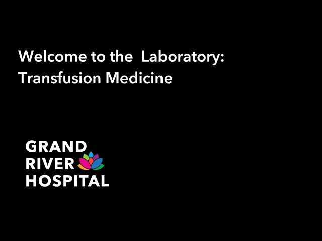 Inside the Grand River Hospital Laboratory: Transfusion Medicine