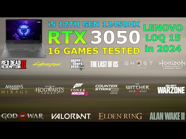 Lenovo LOQ : i5 12th Gen 12450HX RTX 3050 - Test in 16 Games in 2024