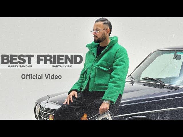 Best Friend – Garry Sandhu | Sartaj Virk | Official Video | Fresh Media Records