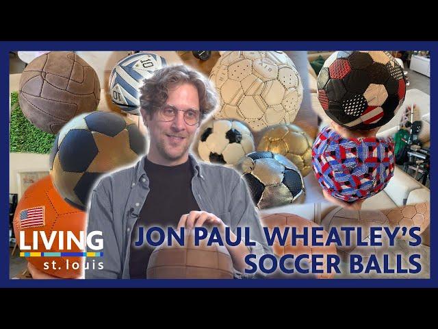 Jon Paul Wheatley's Handmade Soccer Balls | Living St. Louis