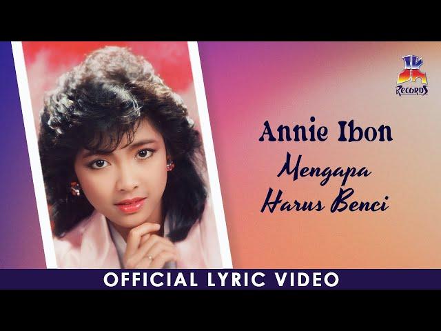 Annie Ibon - Mengapa Harus Benci (Official Lyric Video)