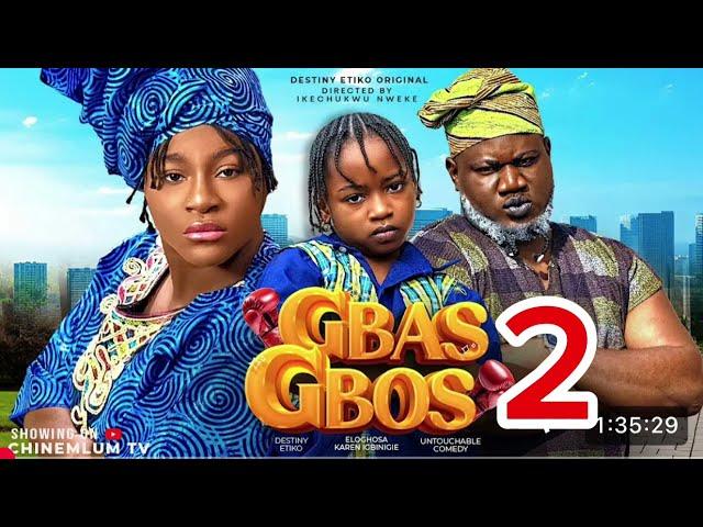 GBAS GBOS 2- DESTINY ETIKO, KAREN IGBINIGIEN, UNTOUCHABLE COMEDY, EVAN OKORO LATEST NIGERIAN MOVIE