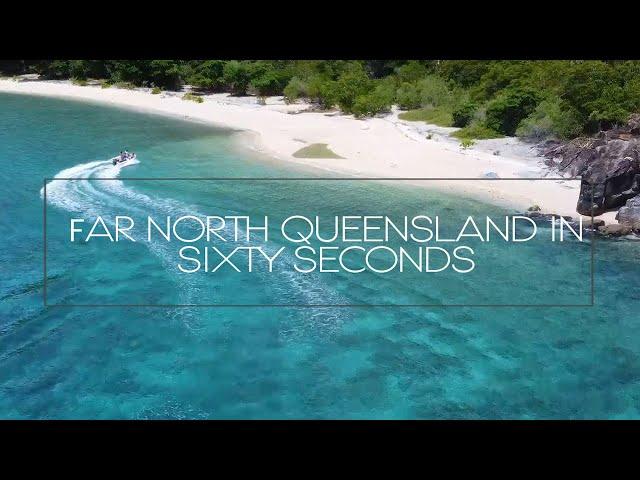 Why you should visit Far North Queensland in 60 seconds.