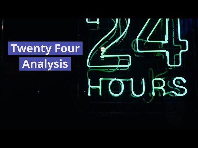 Twenty Four Analysis