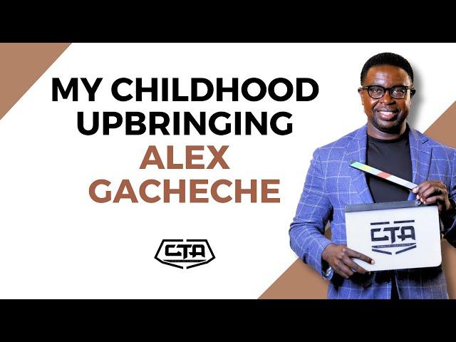 1730. My Childhood Upbringing - Alex Gacheche #cta101