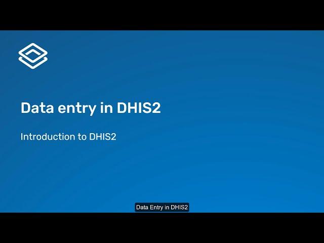 1.1.1 Introduction to DHIS2 - How are data entered into DHIS2