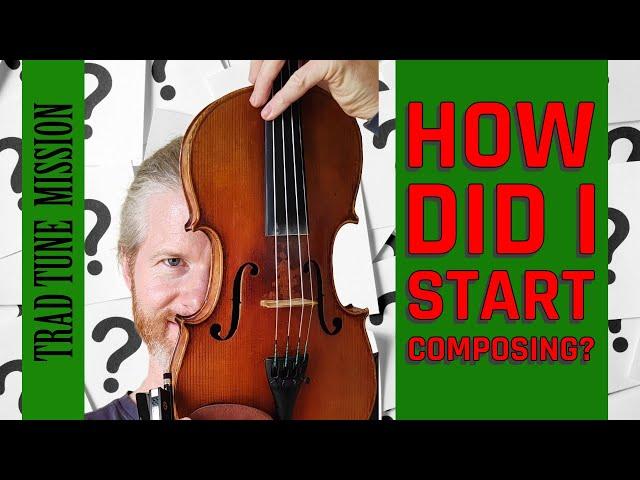 How did I start composing? | Irish Traditional Music | Celtic Music | Fiddle Music