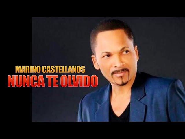 MARINO CASTELLANOS - NUNCA TE OLVIDO