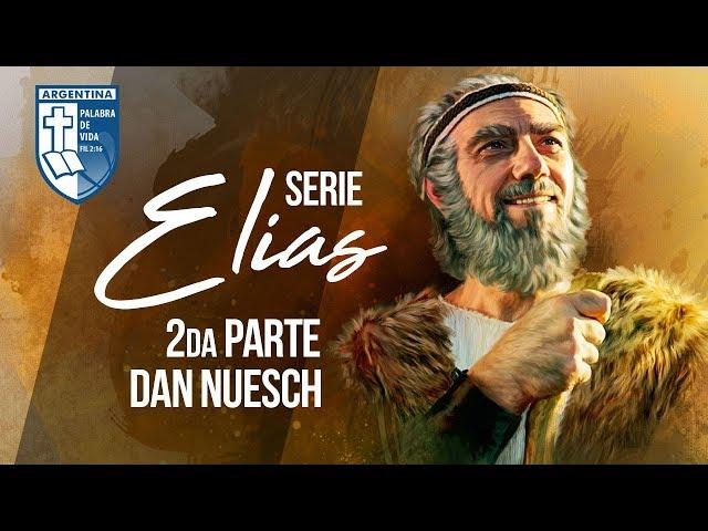 Culto IBPV 2017 - Serie: Elias - 2da Parte - Dan Nuesch