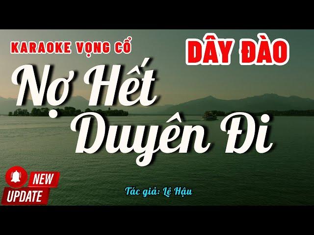 Karaoke Vọng Cổ Nợ Hết Duyên Đi Dây Đào | Những Bài Hát Hay