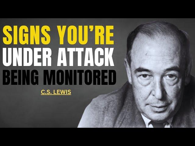 C.S. Lewis | Signs You’re Under Attack & Being Monitored