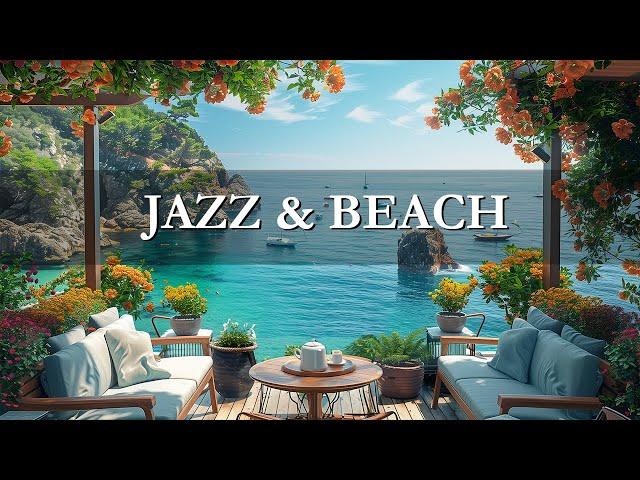 Jazz & Beach - Relax and Unwind with Beach Cafe Ambience & Bossa Nova Music Ocean Waves