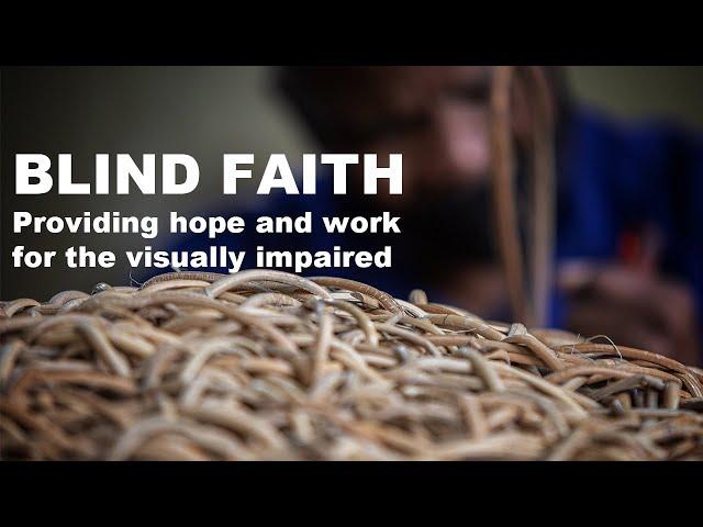 Blind faith: providing hope and work for the visually impaired